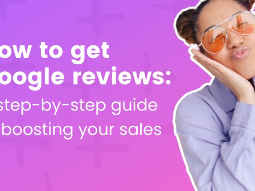 Getting Google reviews: A step-by-step manual for increasing sales
