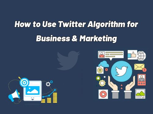 How to Make Use of Twitter’s Algorithm for Your Marketing Benefit